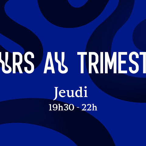 Cours au trimestre Jeudi Cours au trimestre Jeudi