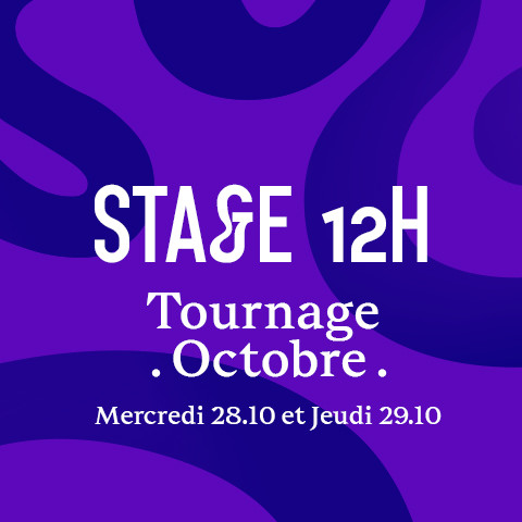 Stage 12h Tournage OCTOBRE Stage 12h Tournage OCTOBRE
