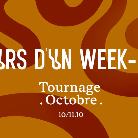 Week-end Tournage les 10 et 11 Octobre Week-end Tournage les 10 et 11 Octobre